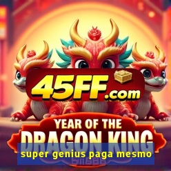 super genius paga mesmo